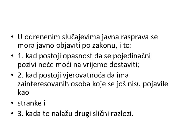  • U odrenenim slučajevima javna rasprava se mora javno objaviti po zakonu, i