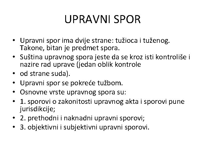 UPRAVNI SPOR • Upravni spor ima dvije strane: tužioca i tuženog. Takone, bitan je