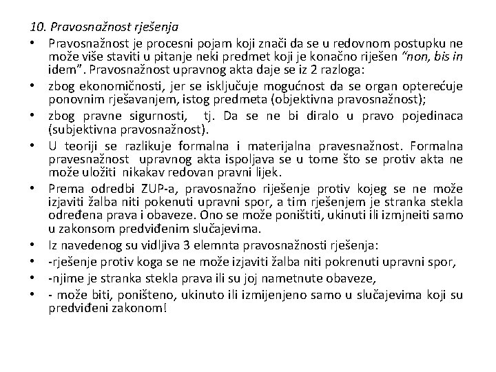 10. Pravosnažnost rješenja • Pravosnažnost je procesni pojam koji znači da se u redovnom