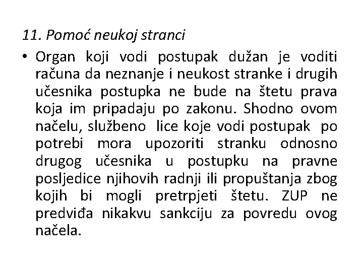 11. Pomoć neukoj stranci • Organ koji vodi postupak dužan je voditi računa da