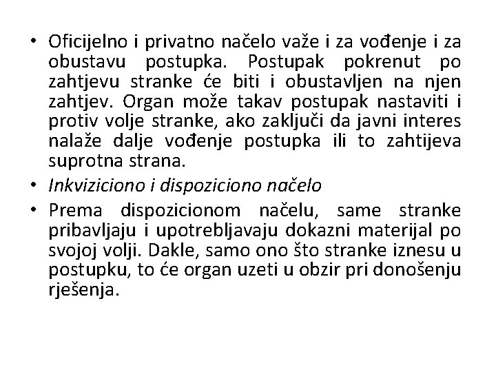  • Oficijelno i privatno načelo važe i za vođenje i za obustavu postupka.