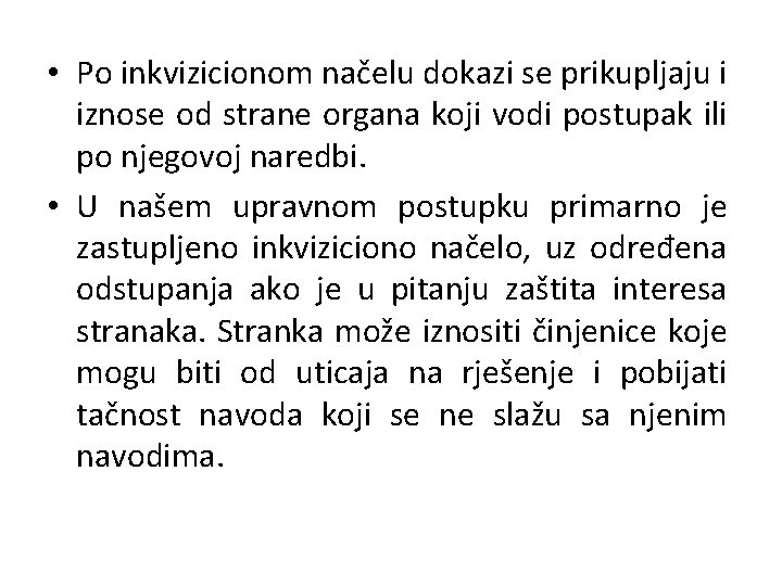  • Po inkvizicionom načelu dokazi se prikupljaju i iznose od strane organa koji