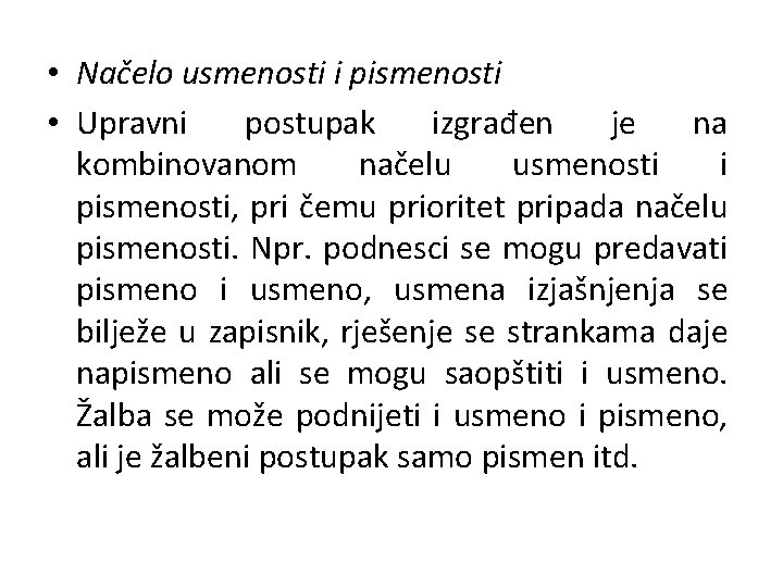  • Načelo usmenosti i pismenosti • Upravni postupak izgrađen je na kombinovanom načelu