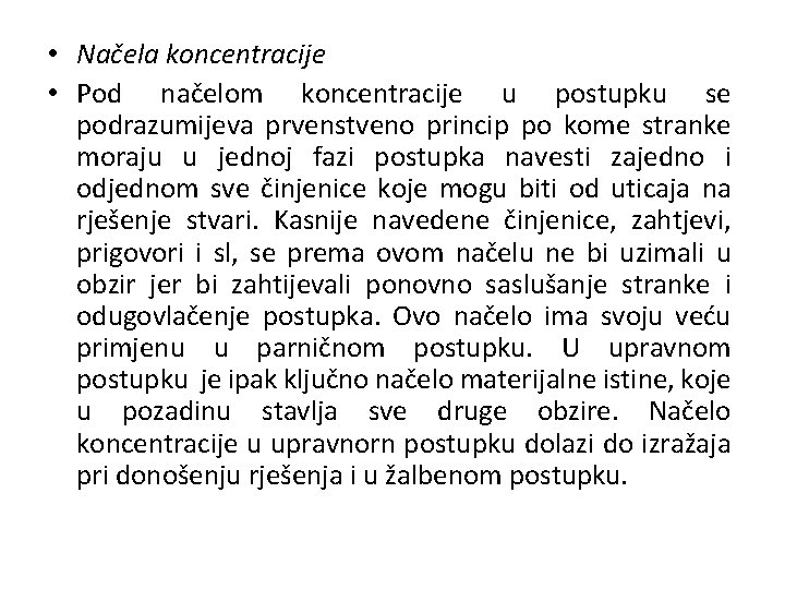  • Načela koncentracije • Pod načelom koncentracije u postupku se podrazumijeva prvenstveno princip