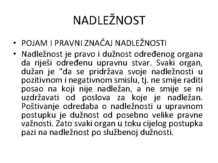 NADLEŽNOST • POJAM I PRAVNI ZNAČAJ NADLEŽNOSTI • Nadležnost je pravo i dužnost određenog