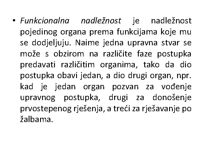  • Funkcionalna nadležnost je nadležnost pojedinog organa prema funkcijama koje mu se dodjeljuju.