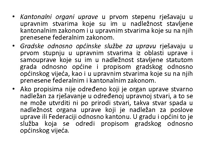  • Kantonalni organi uprave u prvom stepenu rješavaju u upravnim stvarima koje su