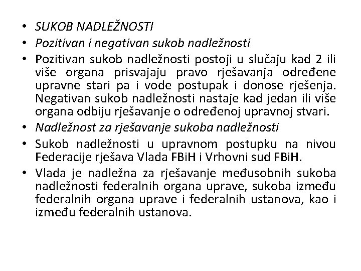  • SUKOB NADLEŽNOSTI • Pozitivan i negativan sukob nadležnosti • Pozitivan sukob nadležnosti