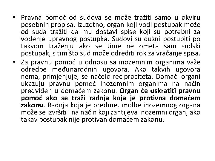  • Pravna pomoć od sudova se može tražiti samo u okviru posebnih propisa.