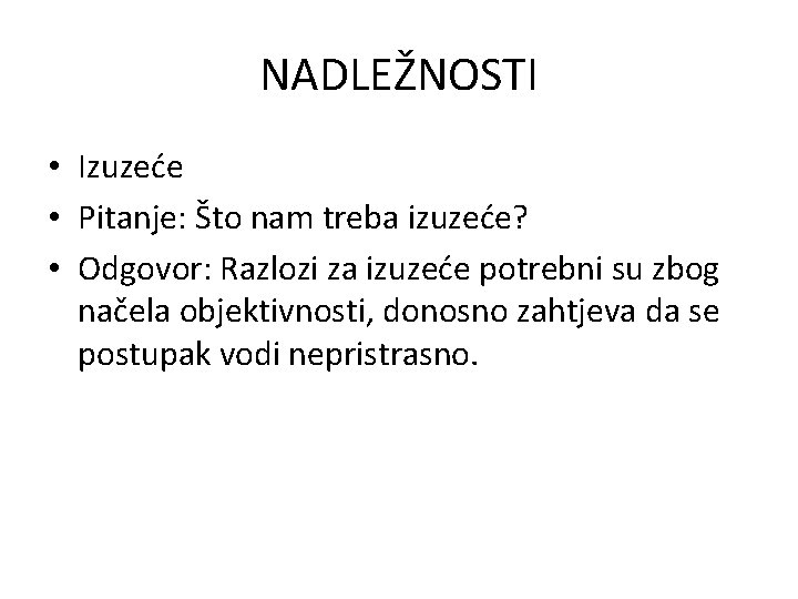 NADLEŽNOSTI • Izuzeće • Pitanje: Što nam treba izuzeće? • Odgovor: Razlozi za izuzeće