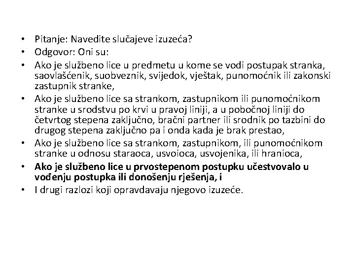  • Pitanje: Navedite slučajeve izuzeća? • Odgovor: Oni su: • Ako je službeno