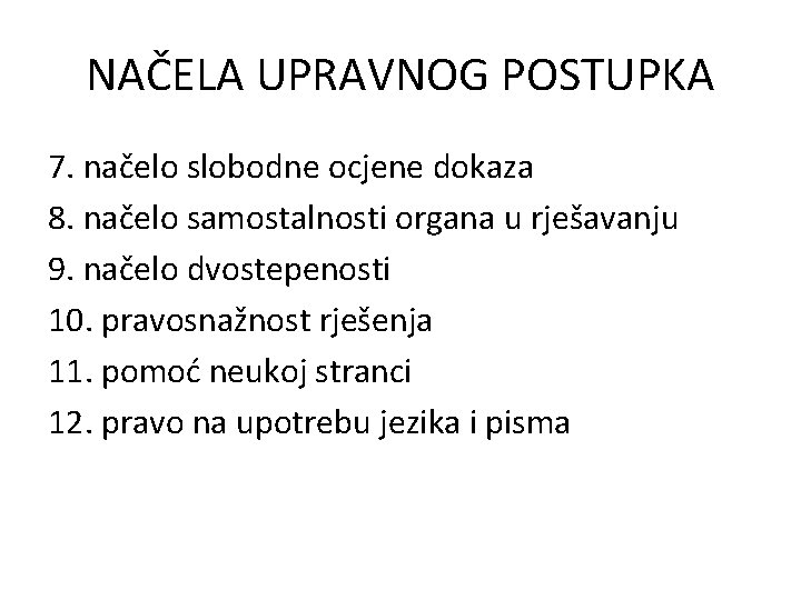 NAČELA UPRAVNOG POSTUPKA 7. načelo slobodne ocjene dokaza 8. načelo samostalnosti organa u rješavanju