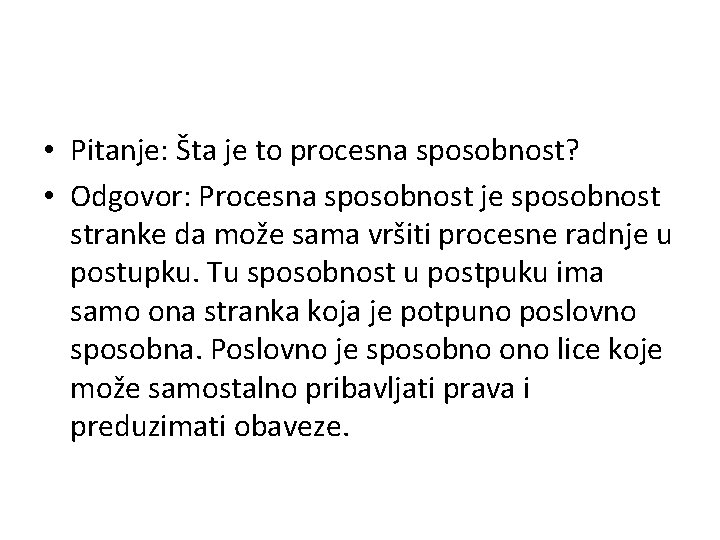  • Pitanje: Šta je to procesna sposobnost? • Odgovor: Procesna sposobnost je sposobnost