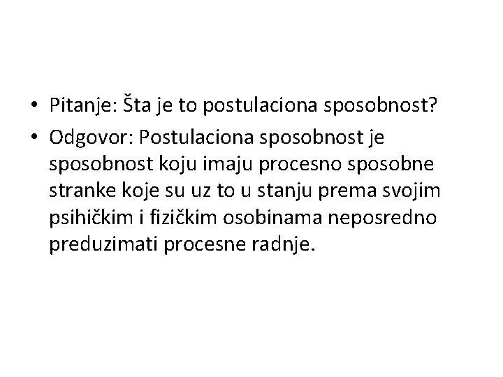  • Pitanje: Šta je to postulaciona sposobnost? • Odgovor: Postulaciona sposobnost je sposobnost