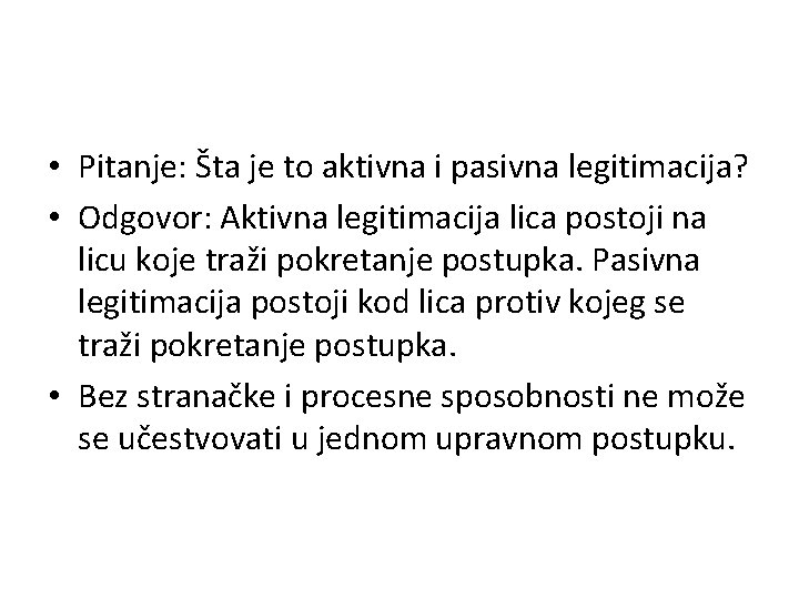  • Pitanje: Šta je to aktivna i pasivna legitimacija? • Odgovor: Aktivna legitimacija