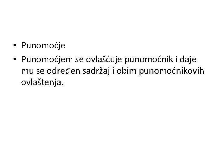  • Punomoćjem se ovlašćuje punomoćnik i daje mu se određen sadržaj i obim