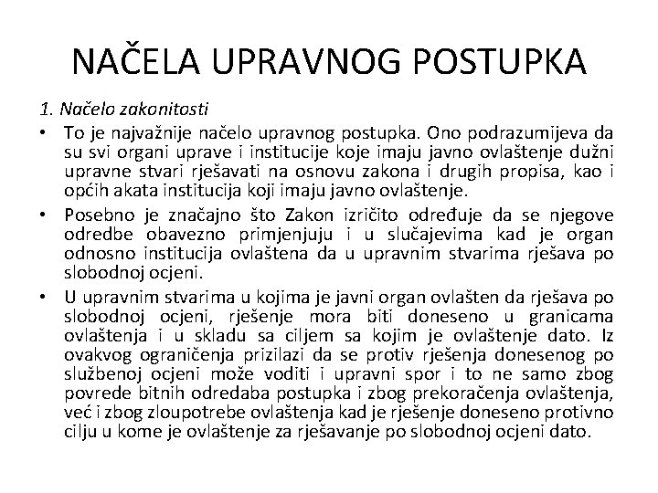 NAČELA UPRAVNOG POSTUPKA 1. Načelo zakonitosti • To je najvažnije načelo upravnog postupka. Ono