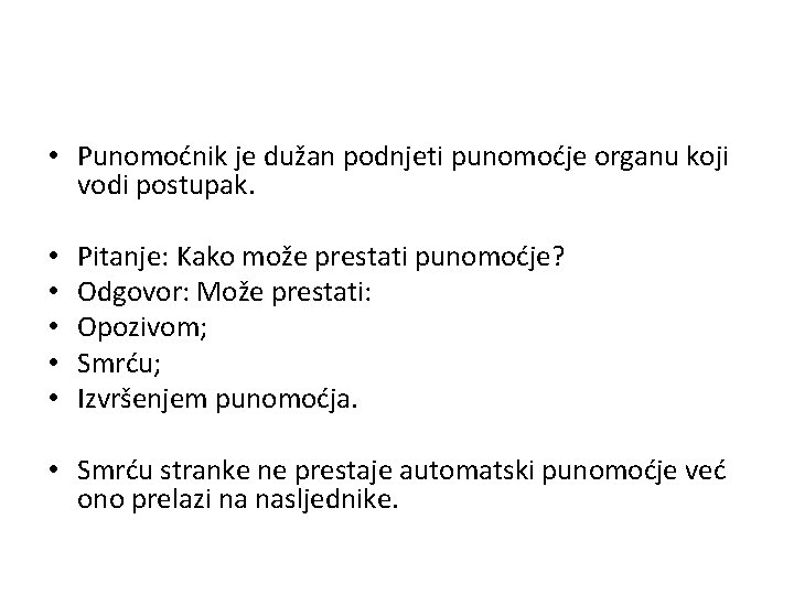  • Punomoćnik je dužan podnjeti punomoćje organu koji vodi postupak. • • •