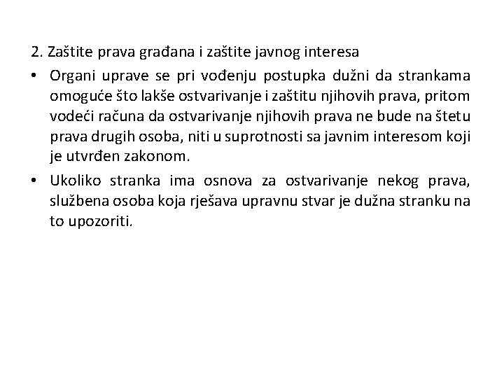 2. Zaštite prava građana i zaštite javnog interesa • Organi uprave se pri vođenju