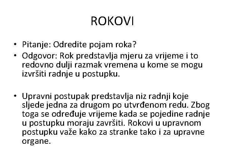 ROKOVI • Pitanje: Odredite pojam roka? • Odgovor: Rok predstavlja mjeru za vrijeme i