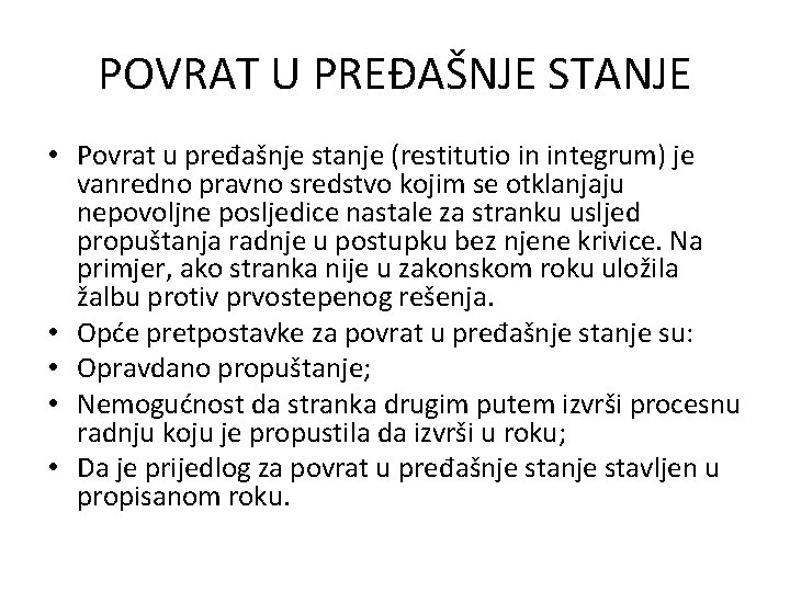 POVRAT U PREĐAŠNJE STANJE • Povrat u pređašnje stanje (restitutio in integrum) je vanredno