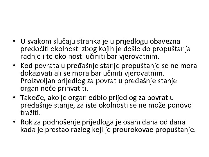  • U svakom slučaju stranka je u prijedlogu obavezna predočiti okolnosti zbog kojih