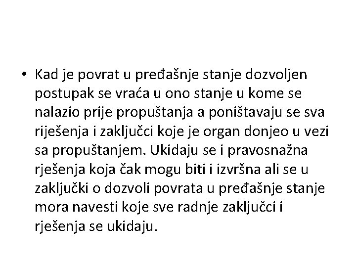  • Kad je povrat u pređašnje stanje dozvoljen postupak se vraća u ono