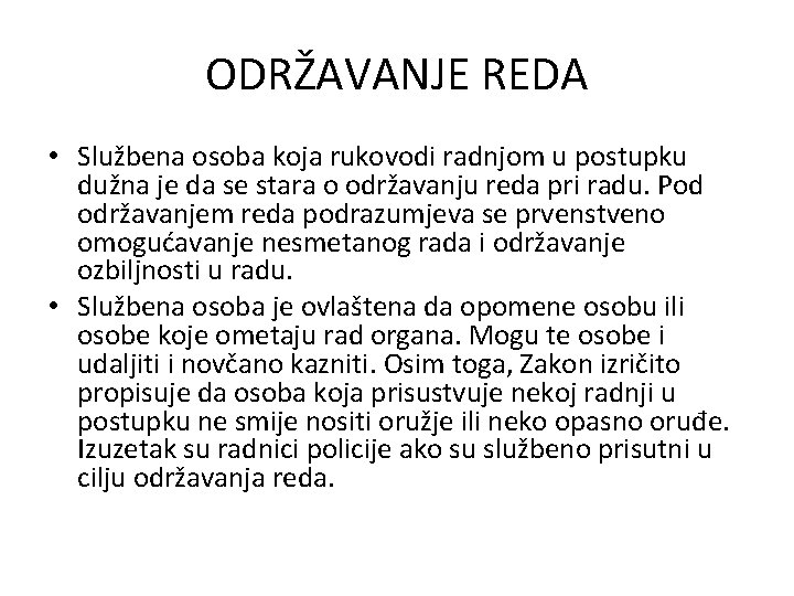 ODRŽAVANJE REDA • Službena osoba koja rukovodi radnjom u postupku dužna je da se