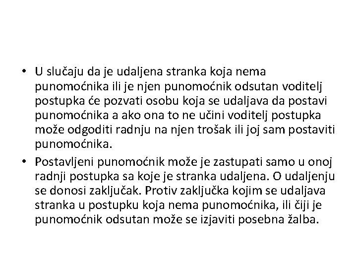  • U slučaju da je udaljena stranka koja nema punomoćnika ili je njen