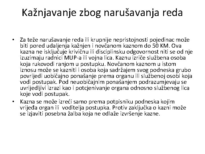 Kažnjavanje zbog narušavanja reda • Za teže narušavanje reda ili krupnije nepristojnosti pojedinac može