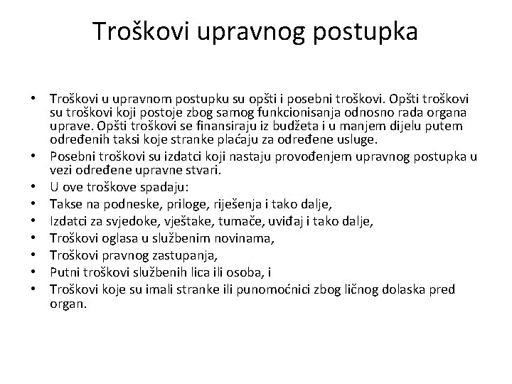 Troškovi upravnog postupka • Troškovi u upravnom postupku su opšti i posebni troškovi. Opšti