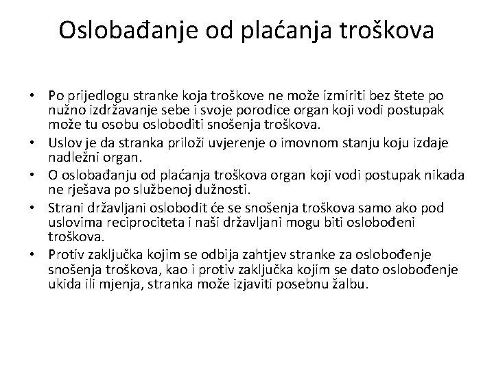 Oslobađanje od plaćanja troškova • Po prijedlogu stranke koja troškove ne može izmiriti bez