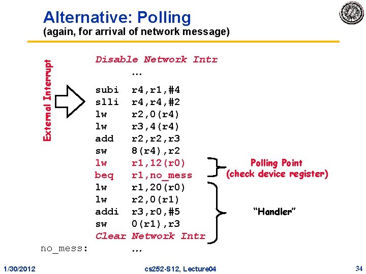 Alternative: Polling External Interrupt (again, for arrival of network message) no_mess: 1/30/2012 Disable Network