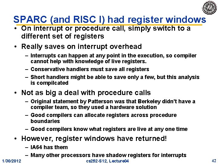 SPARC (and RISC I) had register windows • On interrupt or procedure call, simply