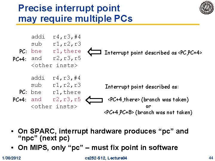 Precise interrupt point may require multiple PCs addi r 4, r 3, #4 sub