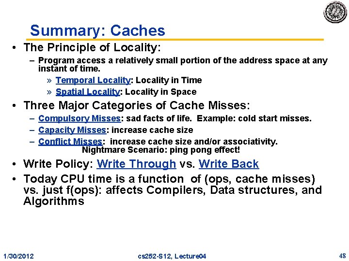 Summary: Caches • The Principle of Locality: – Program access a relatively small portion