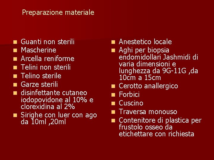 Preparazione materiale Guanti non sterili Mascherine Arcella reniforme Telini non sterili Telino sterile Garze