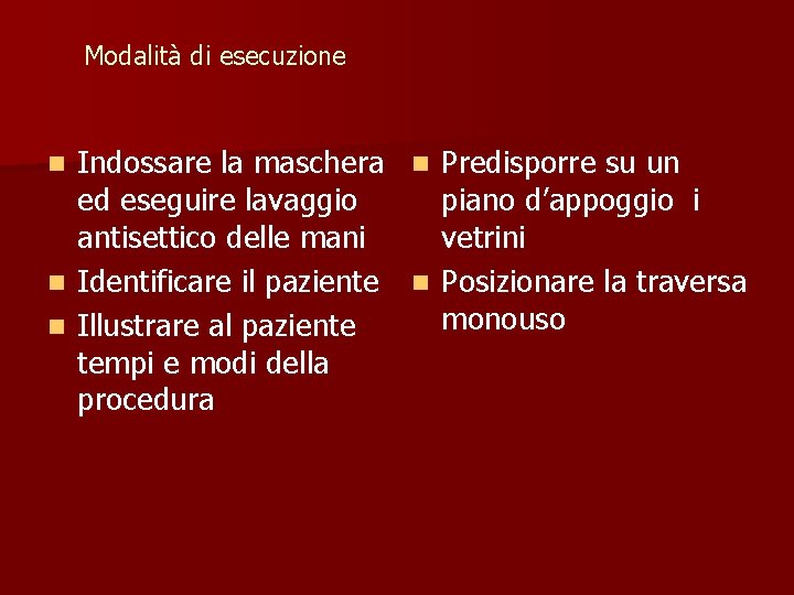 Modalità di esecuzione Indossare la maschera n Predisporre su un ed eseguire lavaggio piano