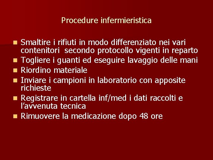 Procedure infermieristica n n n Smaltire i rifiuti in modo differenziato nei vari contenitori