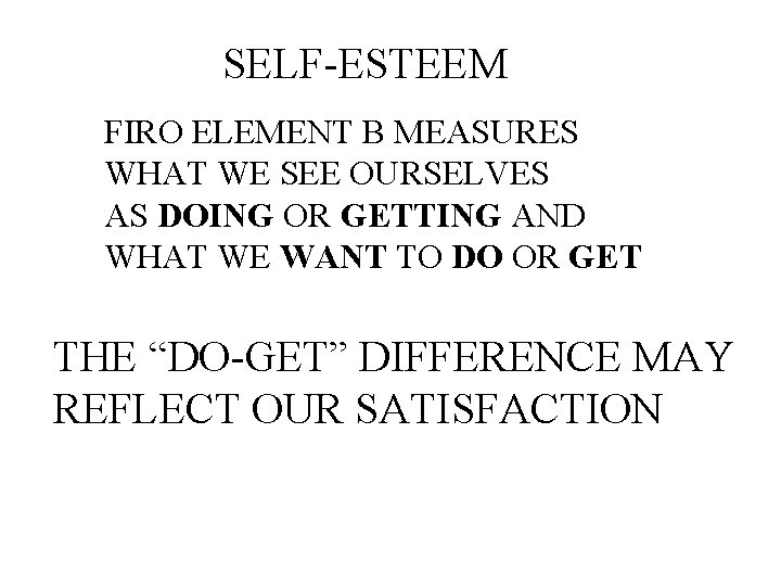 SELF-ESTEEM FIRO ELEMENT B MEASURES WHAT WE SEE OURSELVES AS DOING OR GETTING AND