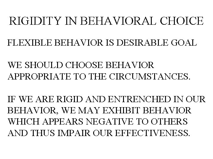 RIGIDITY IN BEHAVIORAL CHOICE FLEXIBLE BEHAVIOR IS DESIRABLE GOAL WE SHOULD CHOOSE BEHAVIOR APPROPRIATE