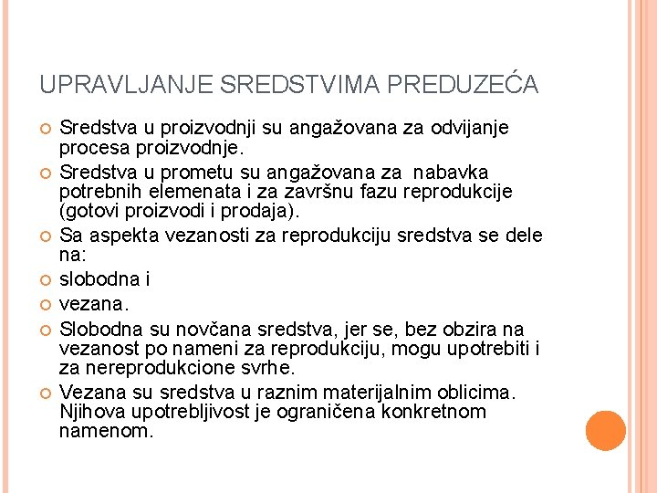 UPRAVLJANJE SREDSTVIMA PREDUZEĆA Sredstva u proizvodnji su angažovana za odvijanje procesa proizvodnje. Sredstva u