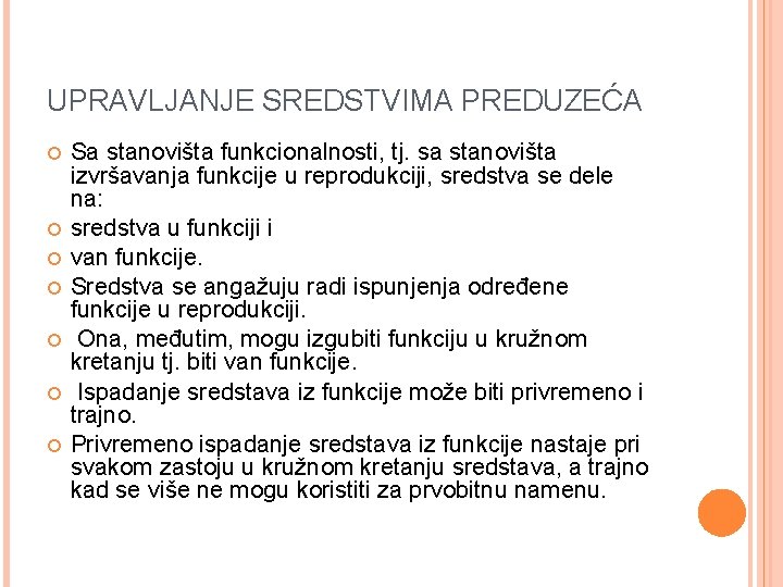 UPRAVLJANJE SREDSTVIMA PREDUZEĆA Sa stanovišta funkcionalnosti, tj. sa stanovišta izvršavanja funkcije u reprodukciji, sredstva