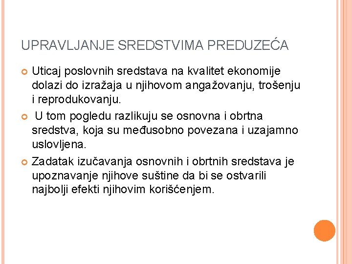 UPRAVLJANJE SREDSTVIMA PREDUZEĆA Uticaj poslovnih sredstava na kvalitet ekonomije dolazi do izražaja u njihovom