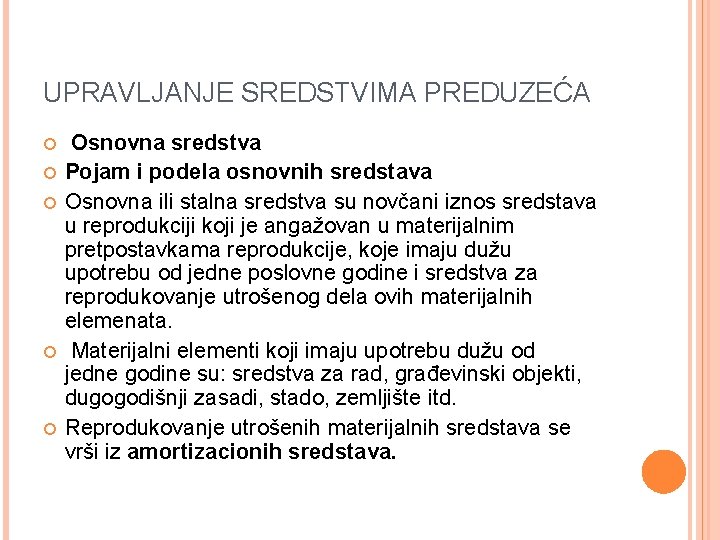 UPRAVLJANJE SREDSTVIMA PREDUZEĆA Osnovna sredstva Pojam i podela osnovnih sredstava Osnovna ili stalna sredstva