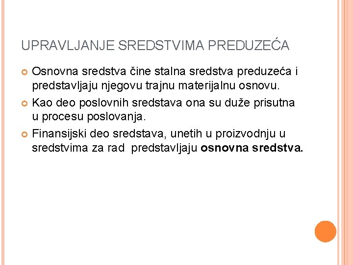 UPRAVLJANJE SREDSTVIMA PREDUZEĆA Osnovna sredstva čine stalna sredstva preduzeća i predstavljaju njegovu trajnu materijalnu