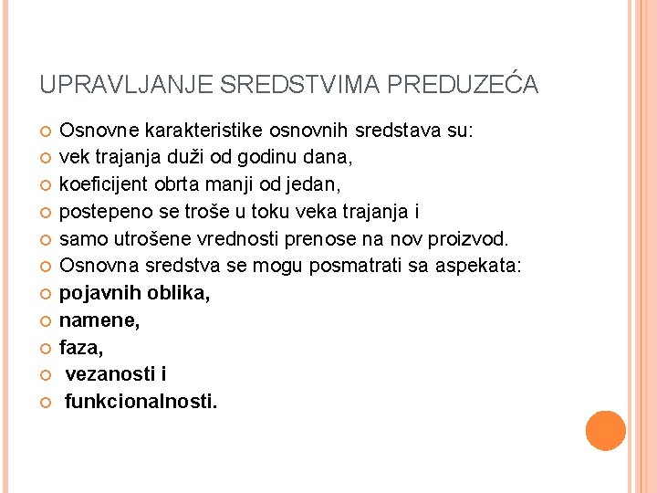 UPRAVLJANJE SREDSTVIMA PREDUZEĆA Osnovne karakteristike osnovnih sredstava su: vek trajanja duži od godinu dana,