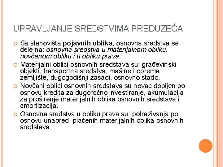 UPRAVLJANJE SREDSTVIMA PREDUZEĆA Sa stanovišta pojavnih oblika, osnovna sredstva se dele na: osnovna sredstva