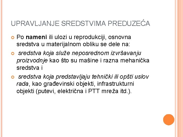 UPRAVLJANJE SREDSTVIMA PREDUZEĆA Po nameni ili ulozi u reprodukciji, osnovna sredstva u materijalnom obliku