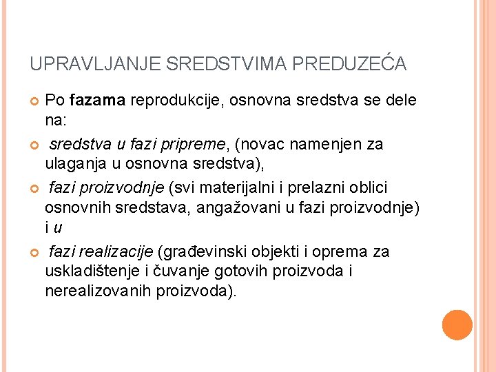 UPRAVLJANJE SREDSTVIMA PREDUZEĆA Po fazama reprodukcije, osnovna sredstva se dele na: sredstva u fazi